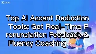 Top AI Accent Reduction Tools: Get Real-Time Pronunciation Feedback & Fluency Coaching