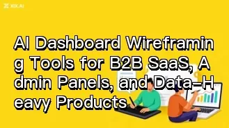 AI Dashboard Wireframing Tools for B2B SaaS, Admin Panels, and Data-Heavy Products