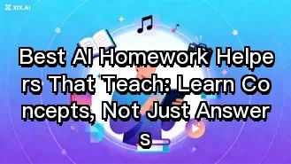 Best AI Homework Helpers That Teach: Learn Concepts, Not Just Answers