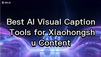 Die besten KI-Tools zur Bildbeschriftung für Inhalte auf Xiaohongshu