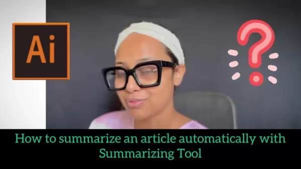 AI Summarization Tools Streamline Content in 2025