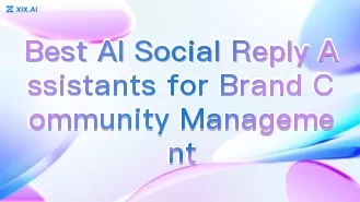 Best AI Social Reply Assistants for Brand Community Management