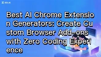 Die besten KI-Generatoren für Chrome-Erweiterungen: Erstellen Sie individuelle Browser-Erweiterungen ganz ohne Programmierkenntnisse