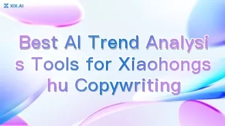 Die besten KI-Tools zur Trendanalyse für das Verfassen von Texten auf Xiaohongshu