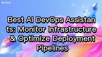 Best AI DevOps Assistants: Monitor Infrastructure & Optimize Deployment Pipelines