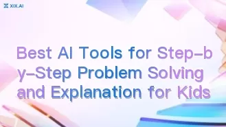 Best AI Tools for Step-by-Step Problem Solving and Explanation for Kids