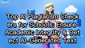 Top AI Plagiarism Checkers for Schools: Ensure Academic Integrity & Detect AI-Generated Text
