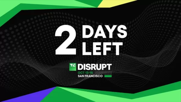 2 days left: Lock in ticket savings of up to $410 to TechCrunch Disrupt 2026