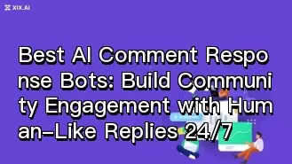 Best AI Comment Response Bots: Build Community Engagement with Human-Like Replies 24/7