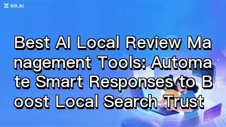Best AI Local Review Management Tools: Automate Smart Responses to Boost Local Search Trust