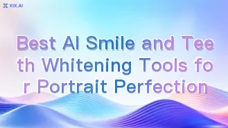 Best AI Smile and Teeth Whitening Tools for Portrait Perfection