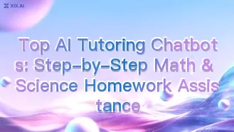 Top AI Tutoring Chatbots: Step-by-Step Math & Science Homework Assistance