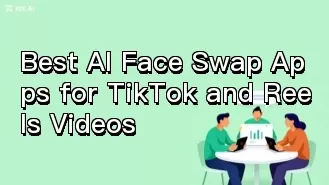 Best AI Face Swap Apps for TikTok and Reels Videos