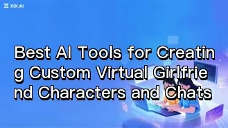 Best AI Tools for Creating Custom Virtual Girlfriend Characters and Chats