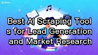 Best AI Scraping Tools for Lead Generation and Market Research