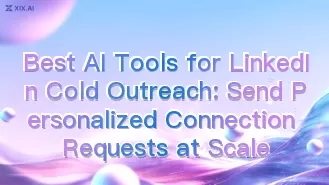 Best AI Tools for LinkedIn Cold Outreach: Send Personalized Connection Requests at Scale